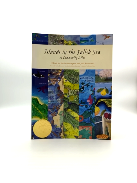 Islands In The Salish Sea Community Atlas by Sheila Harrington Judi Stevenson by "Sheila Harrington Judi Stevenson"