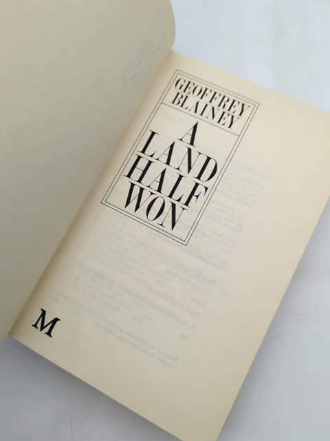 Land Half Won by Geoffrey Blainey, Australian History, 1st Ed 1980 DJ by Geoffrey Blainey