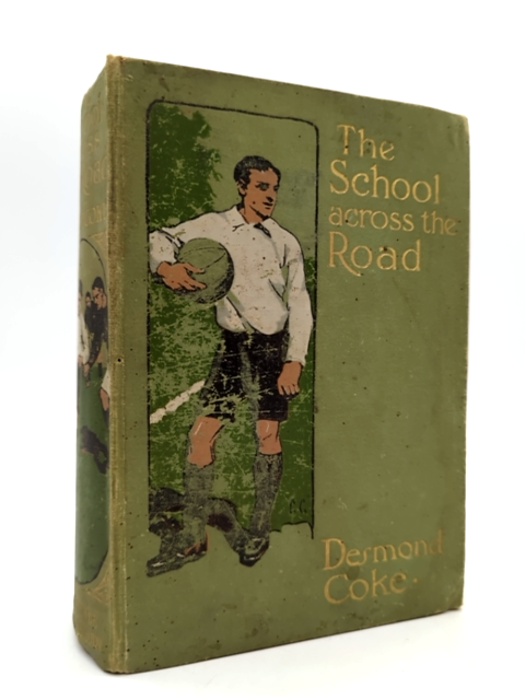 The School Across the Road by Desmond Coke (Cloth, 1910) Boys Book Fiction by Desmond Coke