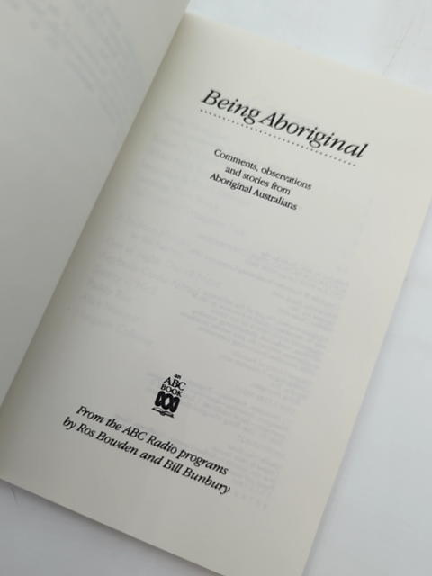 Being Aboriginal: Comments, Observations, And Stories From Aboriginal Australian by Ross Bowden