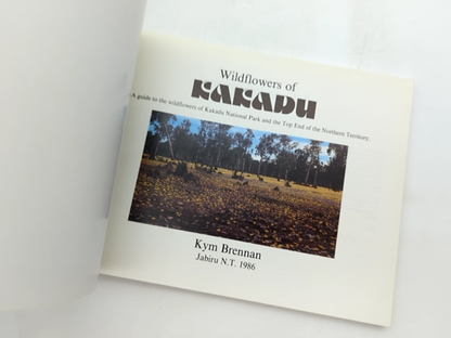 Wildflowers Of Kakadu: Guide To The Wildflowers Of Kakadu National Park And The by K. Brennan