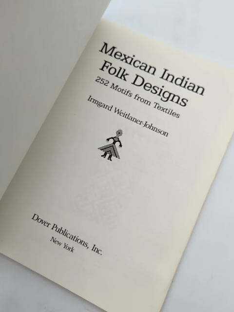 Mexican Indian Folk Designs: 252 Motifs From Textiles (dover Pictorial Archive), by Irmgard Weitlaner-Johnson