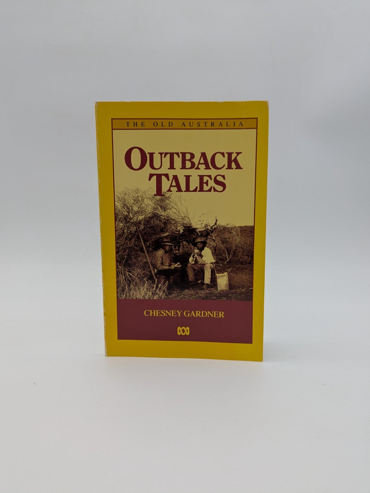 Outback Tales by Chesney Gardner, The Old Australia, Australian Bush History by Chesney Gardner