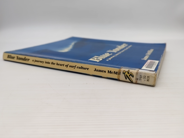 Blue Yonder Journey Into The Heart Of Surf Culture, James McMillan, Surf Culture by James Mcmillan