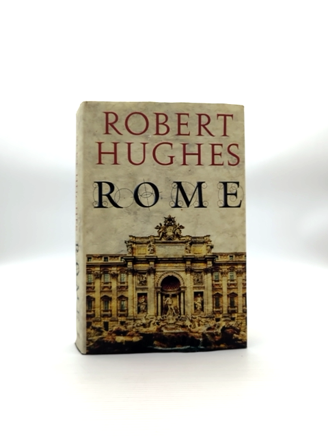 Rome A Cultural Visual and Personal History Robert Hughes Hardcover by Robert Hughes