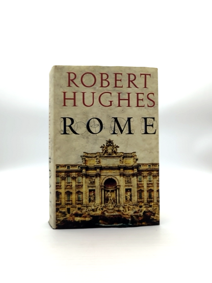 Rome A Cultural Visual and Personal History Robert Hughes Hardcover by Robert Hughes