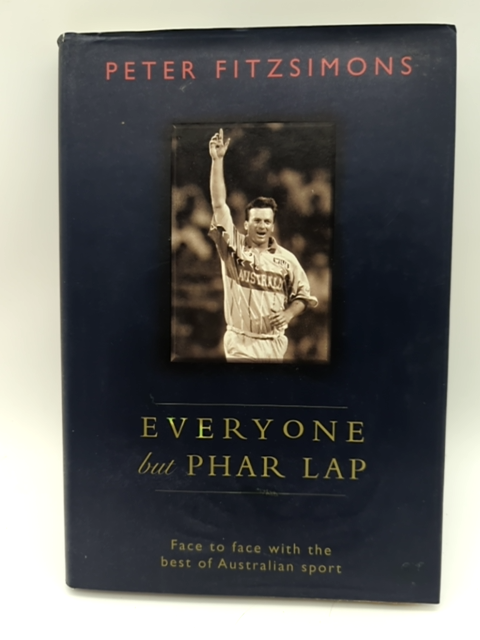 Everyone but Phar Lap: Best of Australian Sport, Peter Fitzsimmons, Hardcover by Peter Fitzsimons