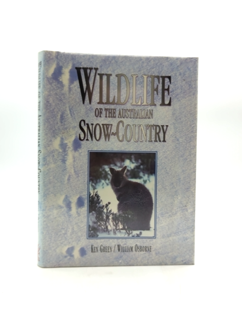 Wildlife Of The Australian Snow-country: Comprehensive Guide To Alpine Fauna, Ke by Ken Green