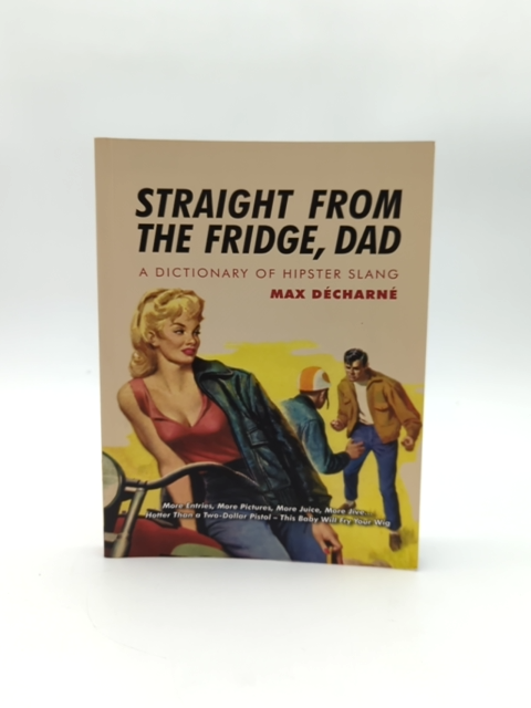 Straight From The Fridge, Dad: Dictionary Of Hipster Slang, Max Décharné, Slang by Max Décharné