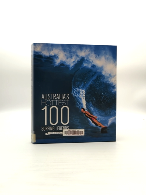 Australia's Hottest One Hundred Surfing Legends by Phil Jarratt, Surfing by Phil Jarratt