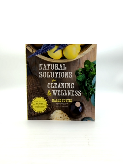 Natural Solutions For Cleaning Wellness Health Remedies And Green Cleaning Solut by Halle Cottis