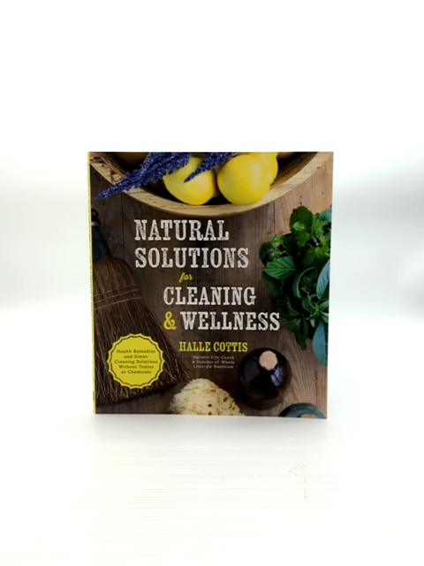 Natural Solutions For Cleaning Wellness Health Remedies And Green Cleaning Solut by Halle Cottis