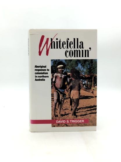 Whitefella Comin' David Trigger Aboriginal Colonialism Doomadgee Signed by David S. Trigger