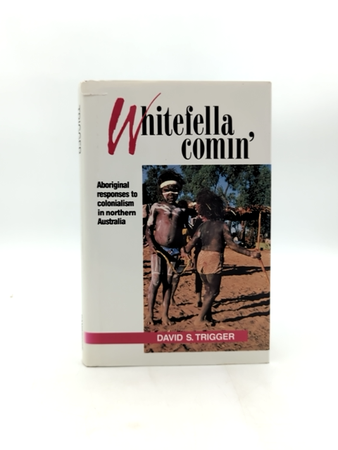 Whitefella Comin' David Trigger Aboriginal Colonialism Doomadgee Signed by David S. Trigger