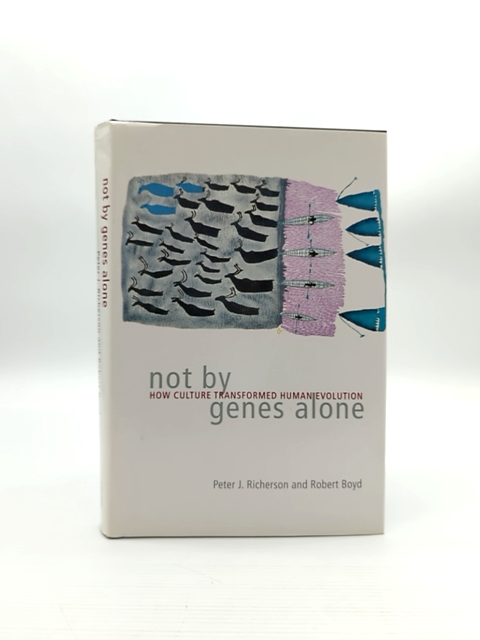 Not By Genes Alone How Culture Transformed Human Evolution, Robert Boyd Signed by Peter J. Richerson, Robert Boyd