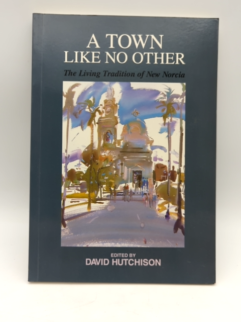 A Town Like No Other: The living tradition of New Norcia David Hutchinson Signed by David Hutchison