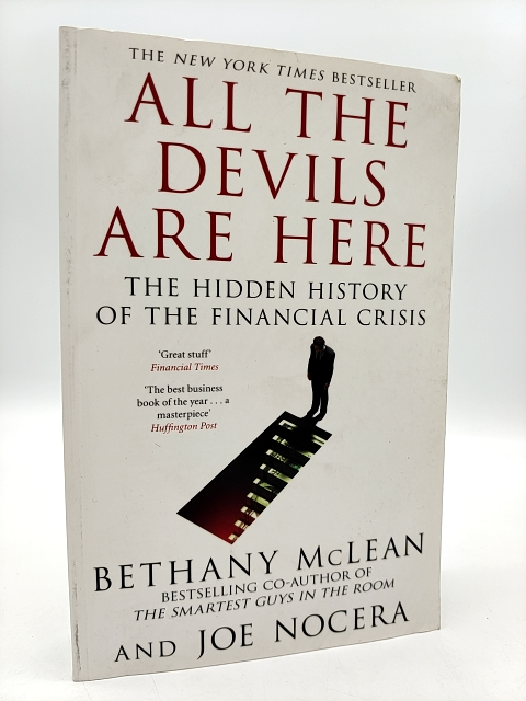All The Devils Are Here: Unmasking The Men Who Bankrupted The World, Bethany McL by Joe Nocera, Bethany Mclean