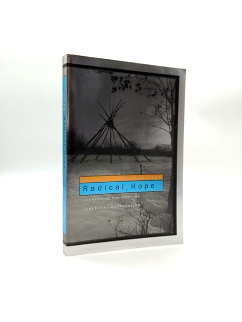 Radical Hope Ethics In The Face Of Cultural Devastation by Jonathan Lear by Jonathan Lear