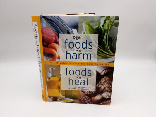 Foods That Harm, Foods That Heal An A-Z Guide To Safe And Healthy Eating, Digest by Reader's Digest