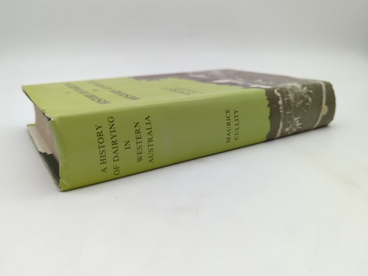 History Of Dairying In Western Australia by Maurice Cullity, Agriculture by Maurice Cullity