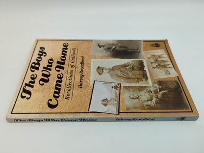 The Boys Who Came Home by Harvey Broadbent, Gallipoli Australian History by Harvey Broadbent