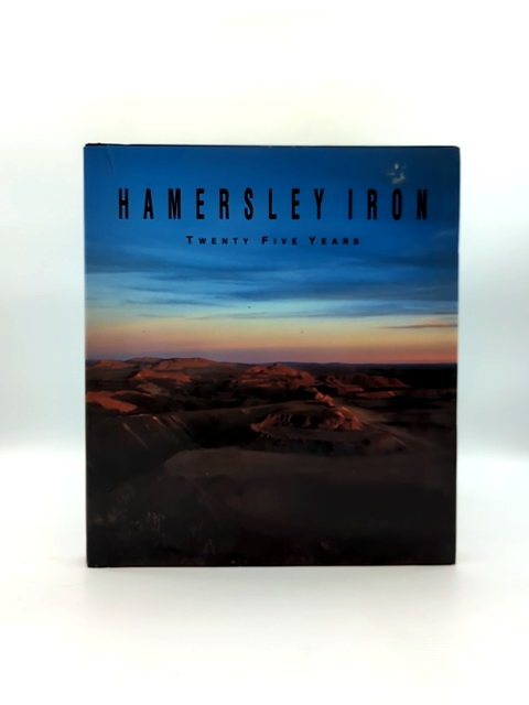 Hamersley Iron Twenty Five Years by John McIllwraith, Australian History by John Mcillwraith