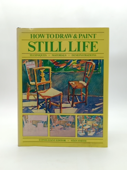 How To Draw And Paint Still Life. by Stan Smith, Art Instruction by Stan Smith