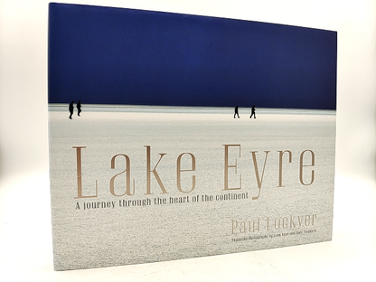 Lake Eyre: A Journey Through The Heart Of The Continent (Hardcover, 2012) by Paul Lockyer
