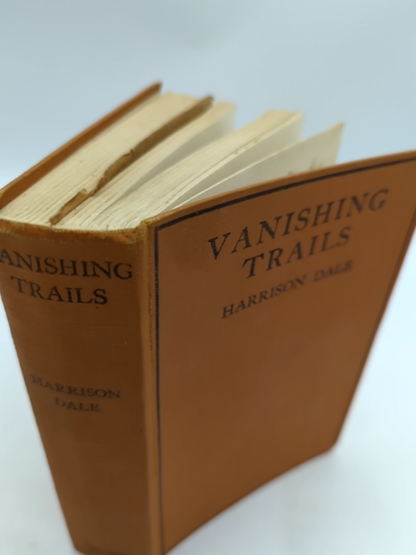 Vanishing Trails: Ten Years of a Wanderer's Life by Harrison Dale (Cloth, 1926) by Harrison Dale