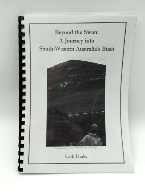 Beyond the Swan: Journey into South-Western Australia's Bush, Cath Drake, Perth by Cath Drake