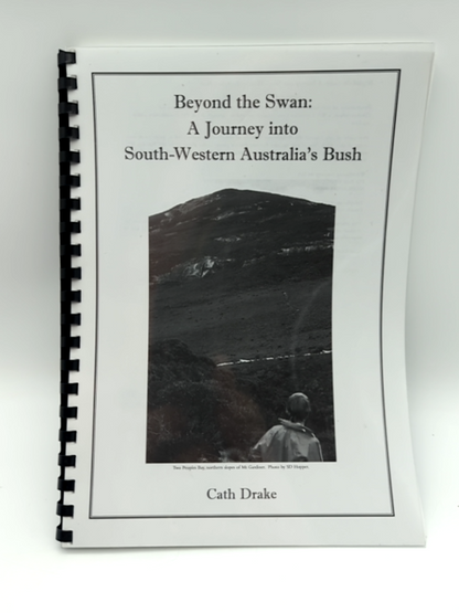 Beyond the Swan: Journey into South-Western Australia's Bush, Cath Drake, Perth by Cath Drake