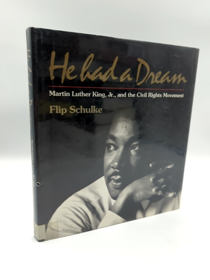 He Had a Dream: Martin Luther King, Jr., and the Civil Rights Movement, Flip Sch by Flip Schulke