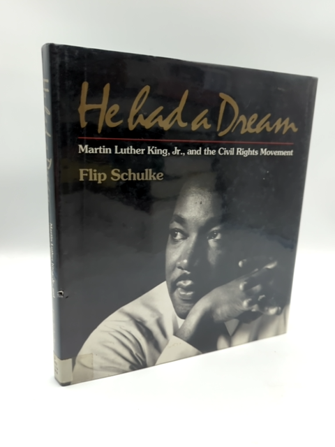He Had a Dream: Martin Luther King, Jr., and the Civil Rights Movement, Flip Sch by Flip Schulke