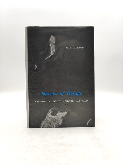 Havens Of Refuge: History Of Leprosy In Western Australia by W. S Davidson by W. S Davidson
