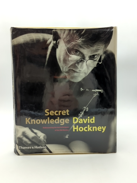 Secret Knowledge Rediscovering Lost Techniques Of The Old Masters, David Hockey by David Hockney