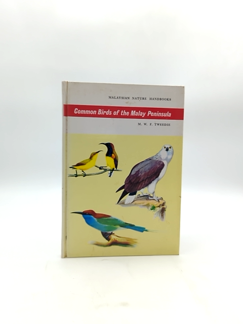Common Malayan Birds. Illustrated By A. Fraser-brunner. by M.W.F. Tweedie by M.W.F. Tweedie