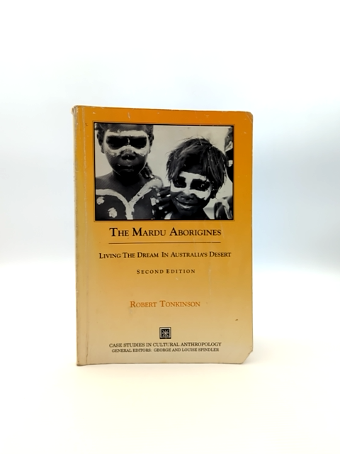 The Mardu Aborigines: Living The Dream In Australia’s Desert (case Studies In Cu by Robert Tonkinson