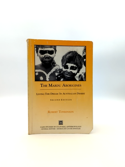 The Mardu Aborigines: Living The Dream In Australia’s Desert (case Studies In Cu by Robert Tonkinson