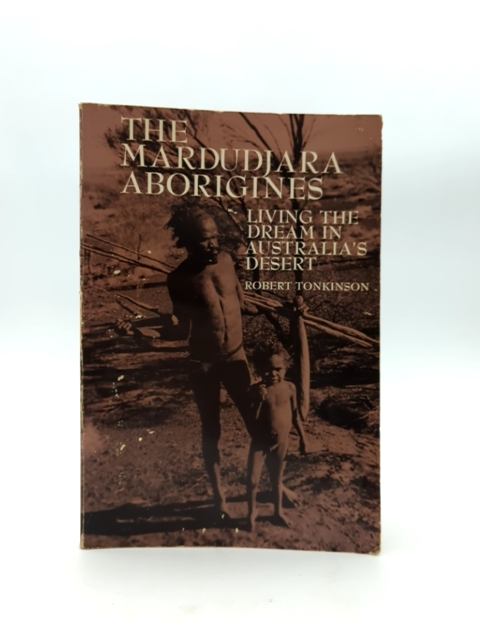 The Mardudjara Aborigines: Living The Dream In Australia's Desert (case Studies) by Robert Tonkinson