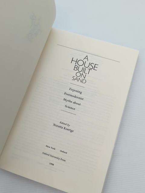 House Built On Sand: Exposing Postmodernist Myths About Science, Noretta Koertge by Noretta Koertge