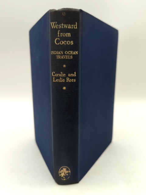 Westward from Cocos by Leslie & Coraline Rees (Cloth, 1956) 1st Edition by Leslie Rees Coraline Rees