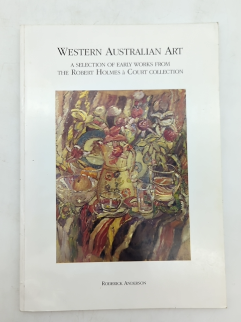 Western Australian Art: Selection Of Early Works From The Robert Holmes À Court by Roderick Anderson