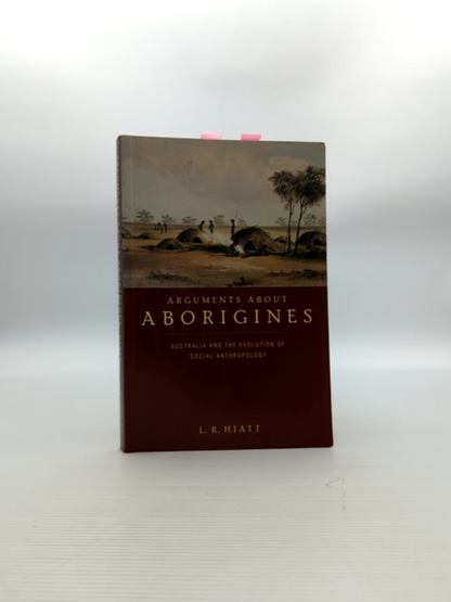 Arguments About Aborigines Australia And The Evolution Of Social Anthropology, L by L. R. Hiatt