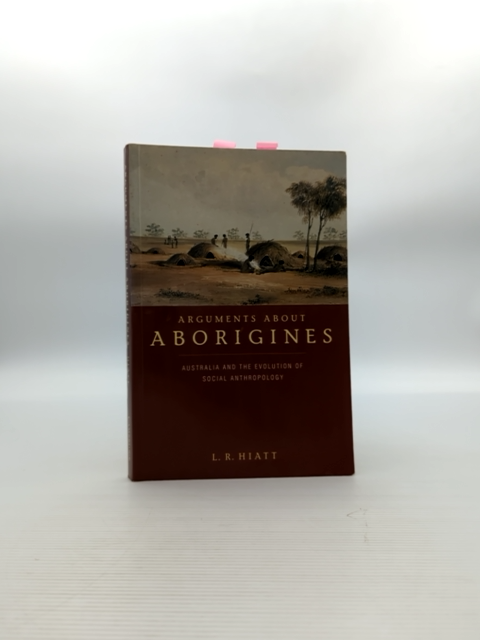 Arguments About Aborigines Australia And The Evolution Of Social Anthropology, L by L. R. Hiatt