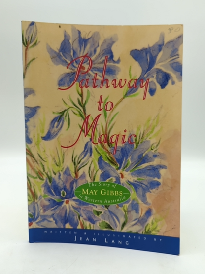 Pathway to Magic The Story of May Gibbs in Western Australia by Jean Lang, 1991 by Jean Lang