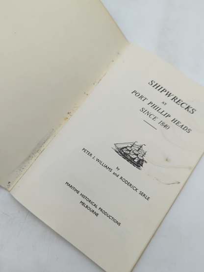 Shipwrecks Around Port Phillip Heads Since 1840, Roderick Serle Peter J William by Roderick Serle Peter J Williams