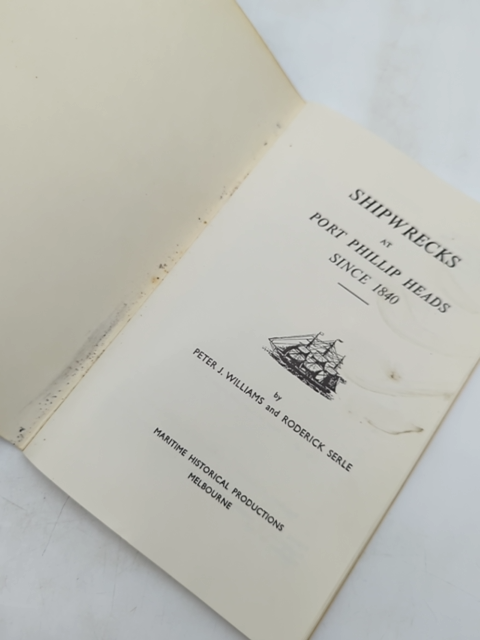 Shipwrecks Around Port Phillip Heads Since 1840, Roderick Serle Peter J William by Roderick Serle Peter J Williams