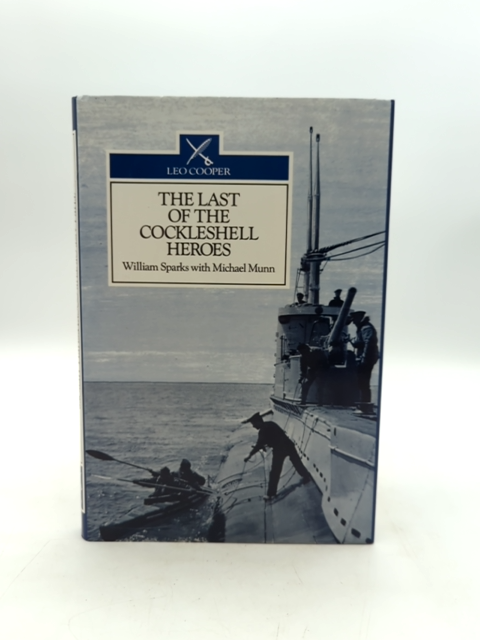 The Last Of The Cockleshell Heroes: World War Two Memoir, M Munn W Sparks by "Michael Munn William Sparks"