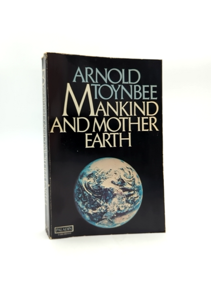 Mankind And Mother Earth by Arnold Toynbee, Environmental Issues by Arnold Toynbee