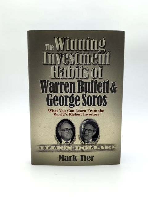 The Winning Investment Habits Of Warren Buffett And George Soros by Mark Tier by Mark Tier